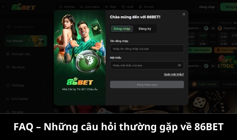 FAQ – Những câu hỏi thường gặp về 86BET