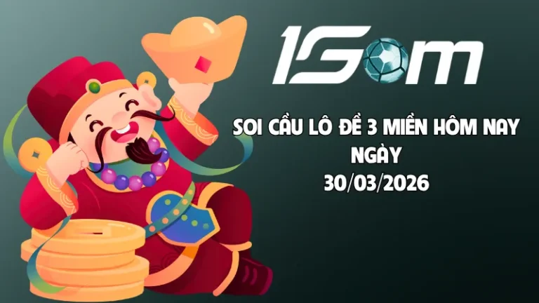 Nhận định soi cầu lô đề hôm nay ngày 30/03/2026