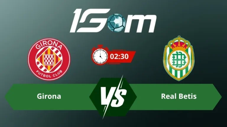Soi kèo Girona vs Real Betis 02h30 ngày 22/04/2026 – La Liga