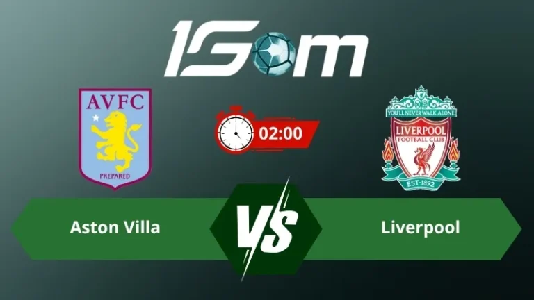 Soi kèo Aston Villa vs Liverpool 02h00 ngày 16/05/2026 – Ngoại hạng Anh