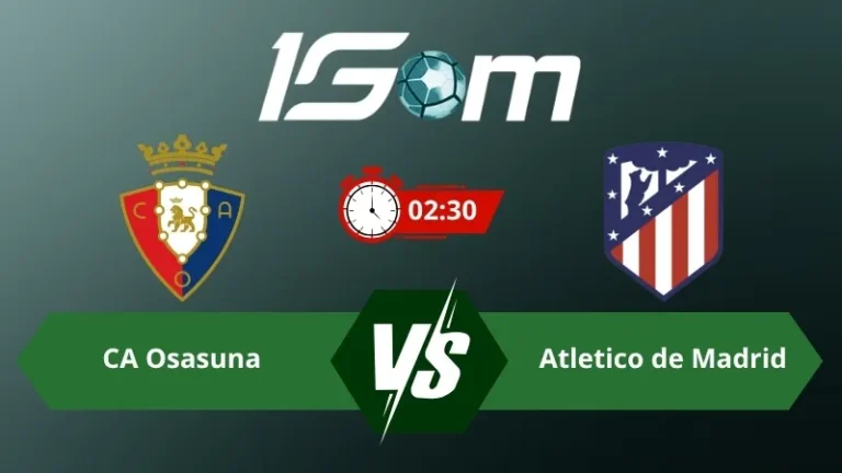 Soi kèo CA Osasuna vs Atletico de Madrid 02h30 ngày 13/05/2026 – La Liga
