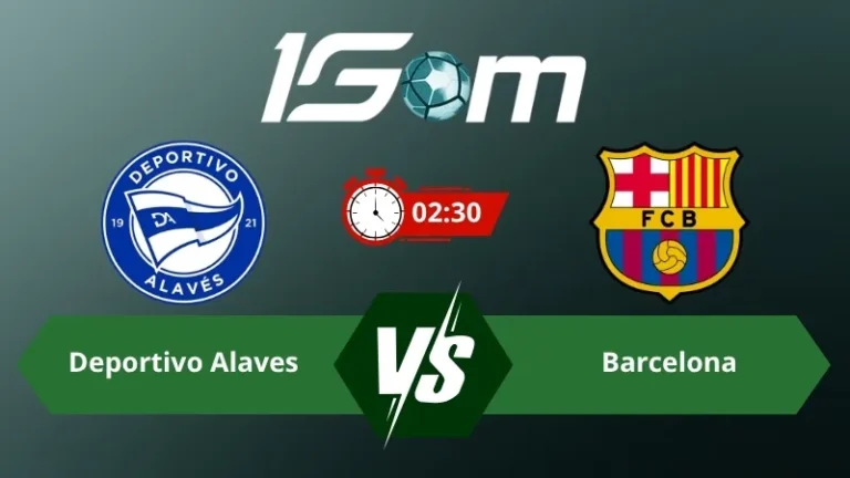 Soi kèo Deportivo Alaves vs Barcelona 02h30 ngày 14/05/2026 – La Liga