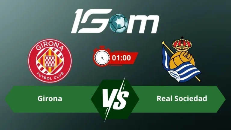 Soi kèo Girona vs Real Sociedad 01h00 ngày 15/05/2026 – La Liga