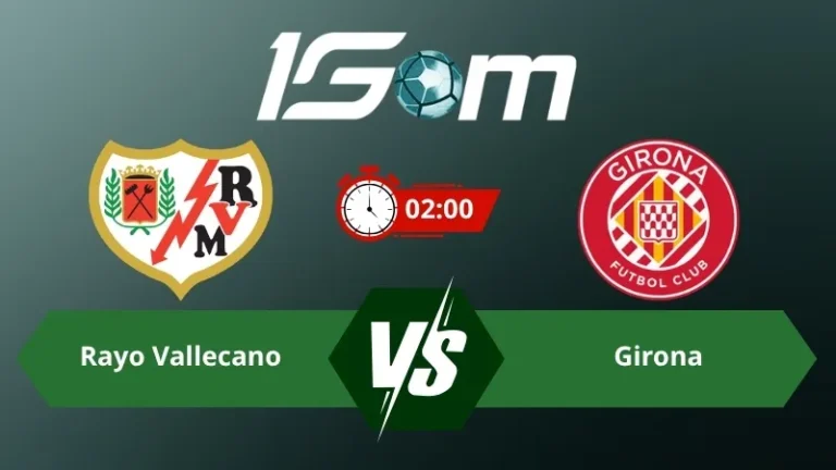 Soi kèo Rayo Vallecano vs Girona 02h00 ngày 12/05/2026 – La Liga