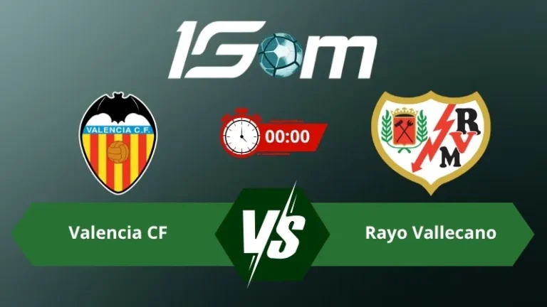 Soi kèo Valencia CF vs Rayo Vallecano 00h00 ngày 15/05/2026 – La Liga