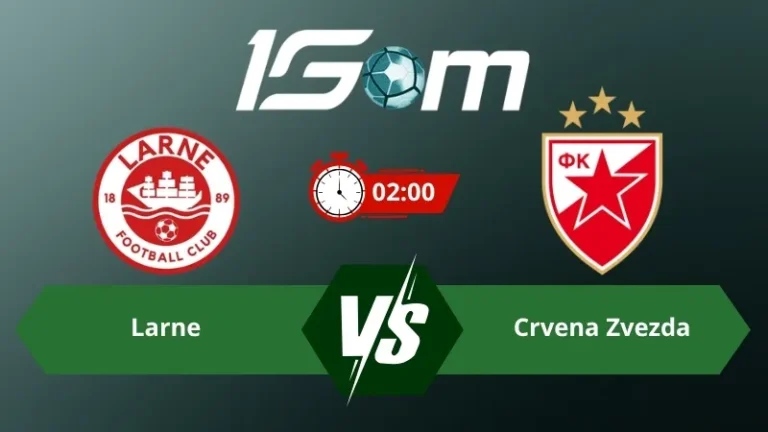 Soi kèo Larne vs Crvena Zvezda 02h00 ngày 22/07/2026 – Vòng Loại Champions League