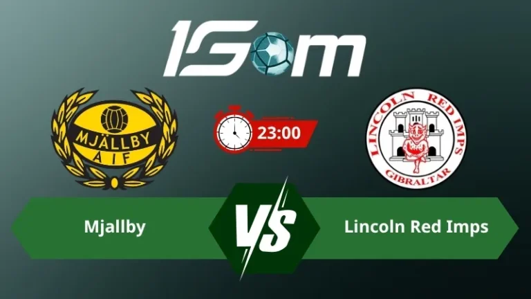 Soi kèo Mjallby vs Lincoln Red Imps FC 23h00 ngày 21/07/2026 – Vòng Loại Champions League