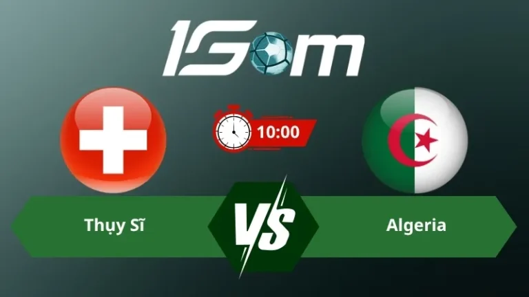 Soi kèo Thụy Sĩ vs Algeria 10h00 ngày 03/07/2026 – World Cup 2026
