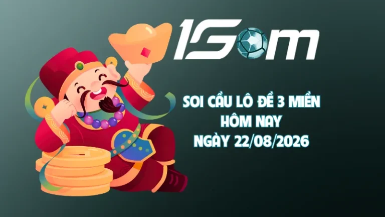 Nhận định soi cầu lô đề hôm nay ngày 22/08/2026