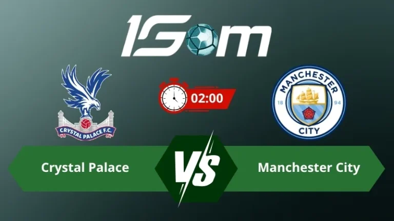 Soi kèo Crystal Palace vs Manchester City 02h00 ngày 29/08/2026 – Ngoại Hạng Anh