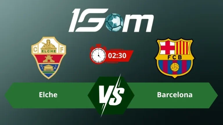 Soi kèo Elche vs Barcelona 02h30 ngày 24/08/2026 – La Liga