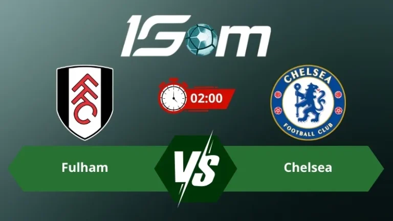 Soi kèo Fulham vs Chelsea 02h00 ngày 25/08/2026 – Ngoại Hạng Anh