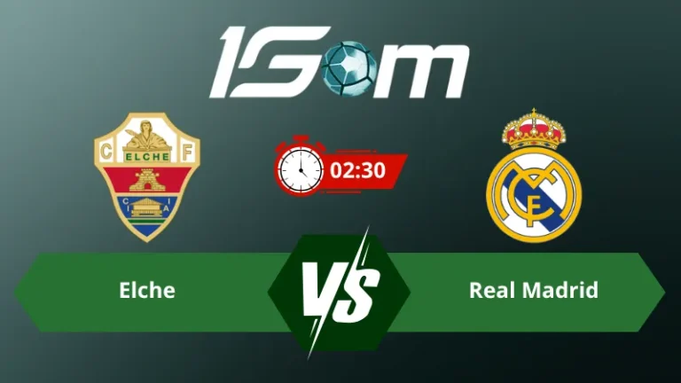 Soi kèo Elche vs Real Madrid 02h30 ngày 16/09/2026 – La Liga