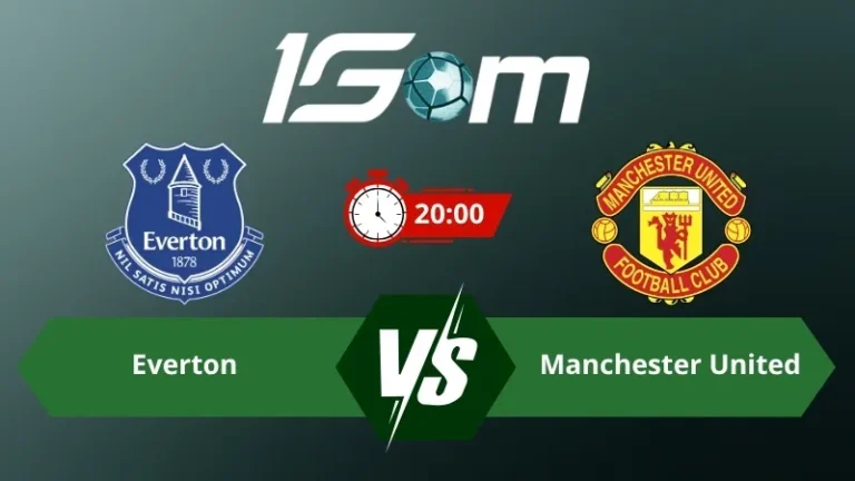 Soi kèo Everton vs Manchester United 20h00 ngày 06/09/2026 – Ngoại Hạng Anh