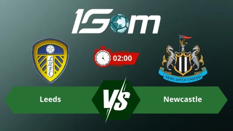 Soi kèo Leeds vs Newcastle 02h00 ngày 15/09/2026 – Ngoại Hạng Anh