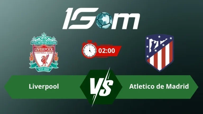 Soi kèo Liverpool vs Atletico de Madrid 02h00 ngày 10/09/2026 – Champions League