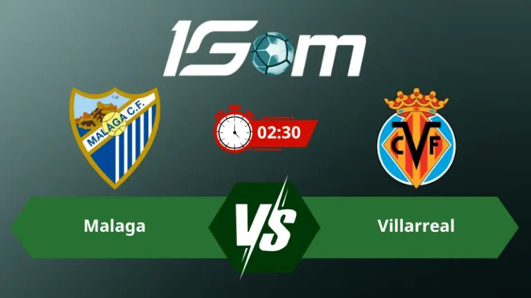 Soi kèo Malaga vs Villarreal 02h30 ngày 18/09/2026 – La Liga