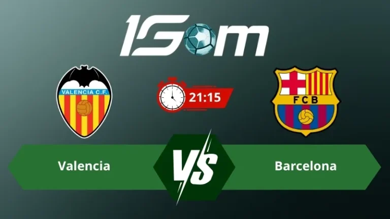 Soi kèo Valencia vs Barcelona 21h15 ngày 06/09/2026 – La Liga